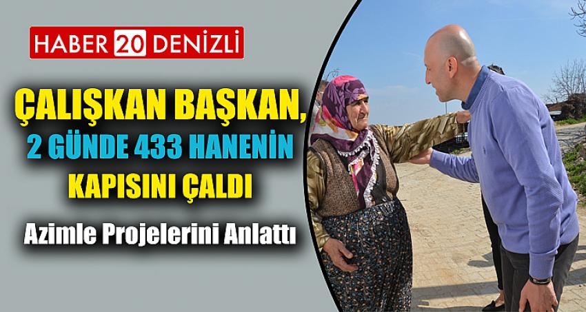 Çalışkan Başkan, 2 günde 433 hanenin kapısını çaldı, azimle projelerini anlattı