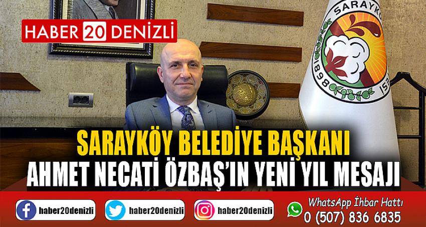 Sarayköy Belediye Başkanı Ahmet Necati Özbaş’ın yeni yıl mesajı