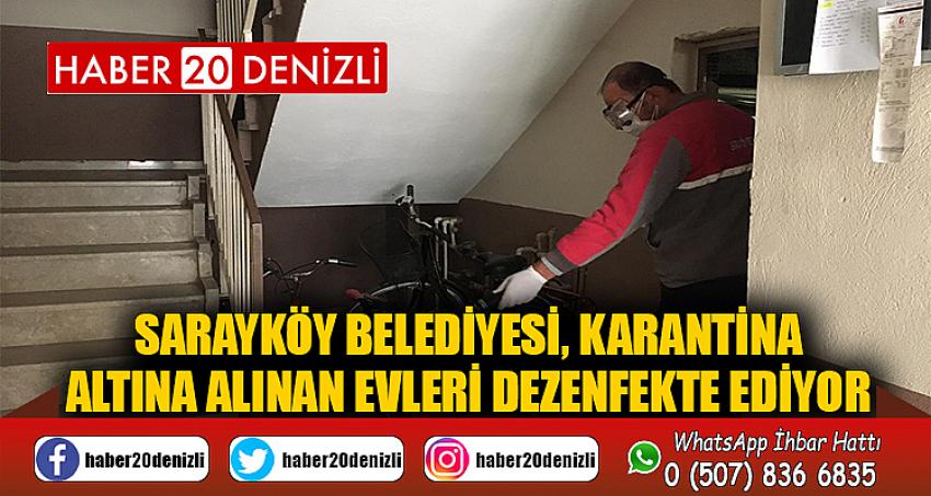 Sarayköy Belediyesi, karantina altına alınan evleri dezenfekte ediyor