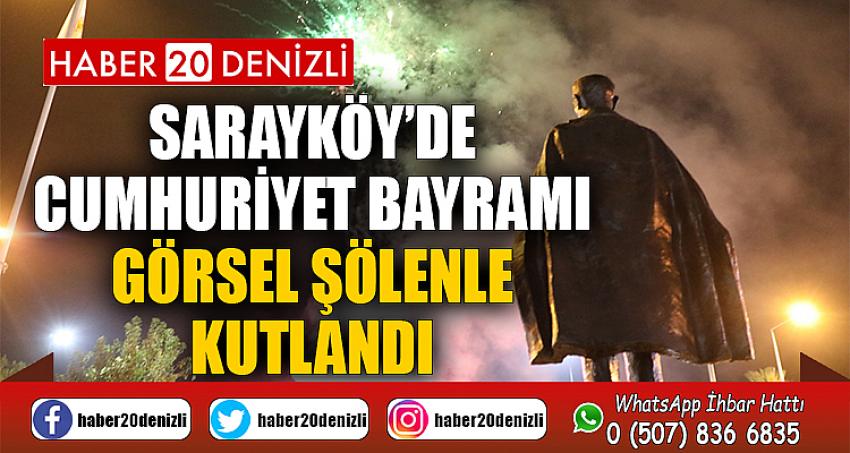 Sarayköy’de Cumhuriyet Bayramı görsel şölenle kutlandı