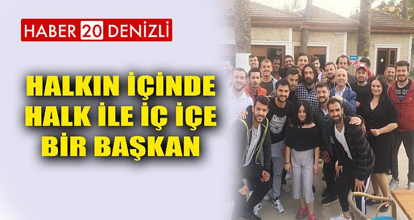 Halkın İçinde, Halk İle İç İçe Bir Başkan