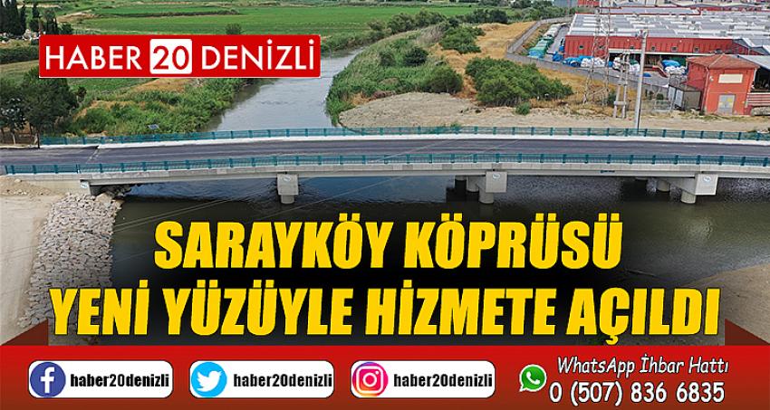 Sarayköy Köprüsü yeni yüzüyle hizmete açıldı