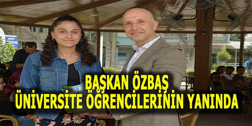 BAŞKAN ÖZBAŞ ÜNİVERSİTE ÖĞRENCİLERİNİN YANINDA