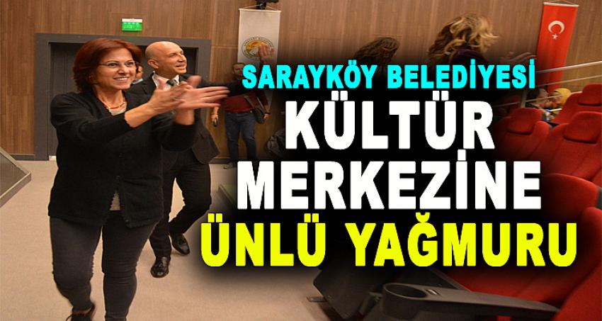 SARAYKÖY BELEDİYESİ KÜLTÜR MERKEZİ'NE ÜNLÜ YAĞMURU