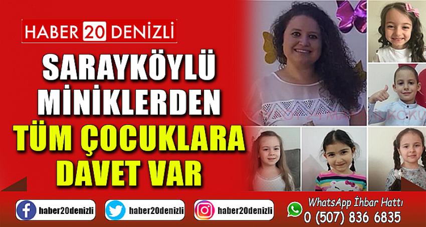 Sarayköylü miniklerden tüm çocuklara davet var