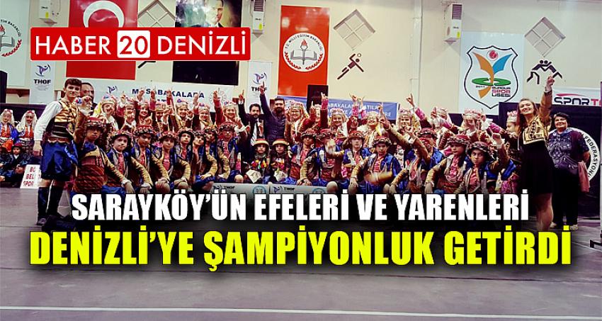 Sarayköy’ün efeleri ve yarenleri Denizli’ye şampiyonluk getirdi