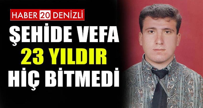 Şehide vefa 23 yıldır hiç bitmedi