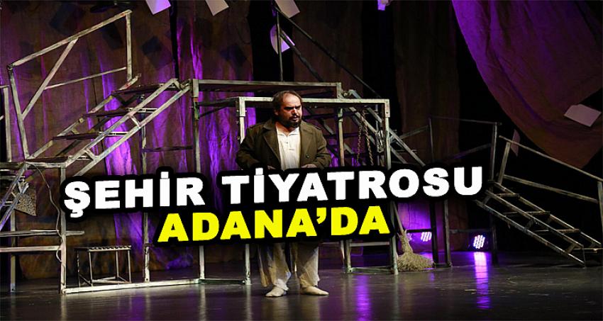 ŞEHİR TİYATROSU ADANA'DA