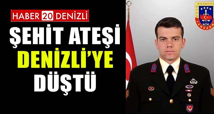 ŞEHİT ATEŞİ DENİZLİ'YE DÜŞTÜ