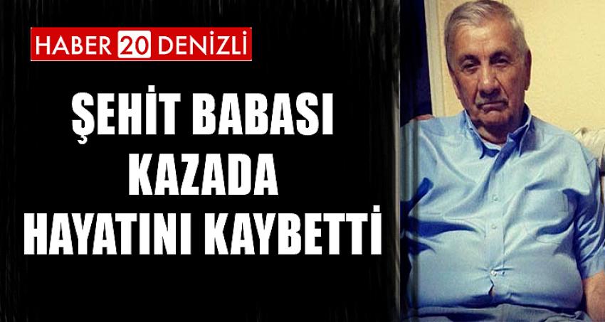 ŞEHİT BABASI KAZADA HAYATINI KAYBETTİ