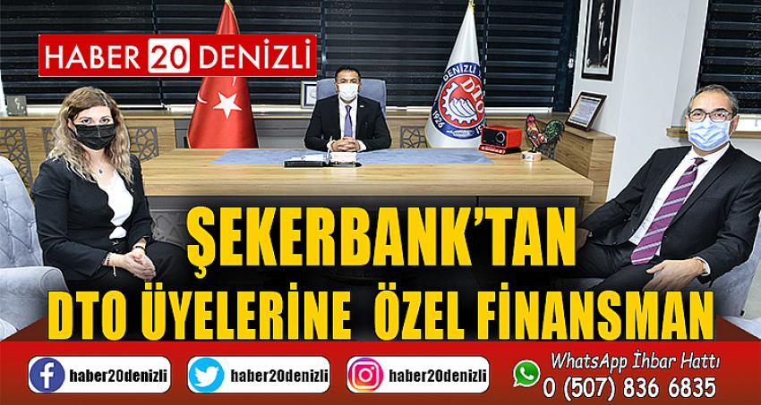 Şekerbank’tan DTO üyelerine özel finansman