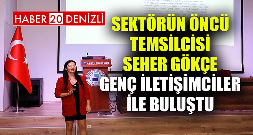 Sektörün Öncü Temsilcisi Seher Gökçe Genç İletişimciler ile Buluştu