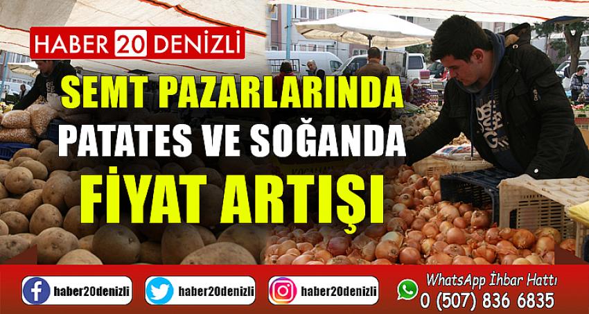 Semt pazarlarında patates ve soğanda fiyat artışı