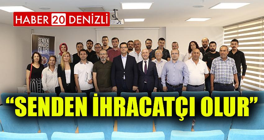 “Senden İhracatçı Olur” Projesi Gerçekleştirildi