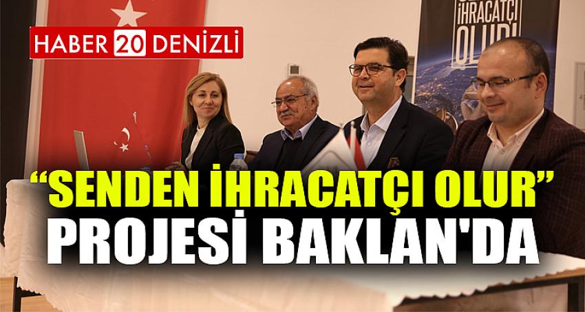 “Senden İhracatçı Olur” Projesi Baklan'da