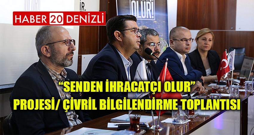 “Senden İhracatçı Olur” Projesi/ Çivril Bilgilendirme Toplantısı