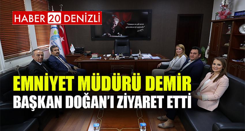 EMNİYET MÜDÜRÜ DEMİR, BAŞKAN DOĞAN’I ZİYARET ETTİ