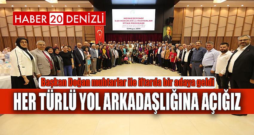 “HER TÜRLÜ YOL ARKADAŞLIĞINA AÇIĞIZ”