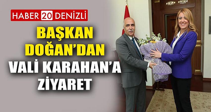 BAŞKAN DOĞAN’DAN VALİ KARAHAN’A ZİYARET