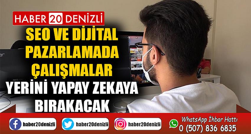 SEO ve dijital pazarlamada çalışmalar yerini yapay zekaya bırakacak