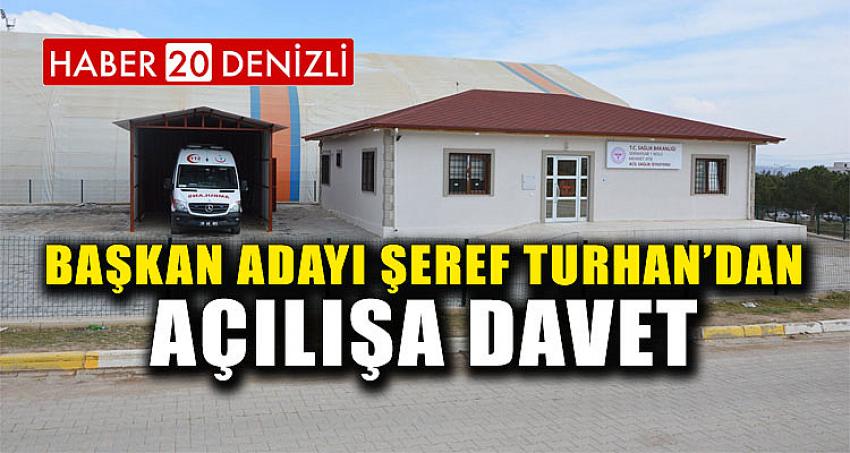 BAŞKAN ADAYI ŞEREF TURHAN’DAN AÇILIŞA DAVET