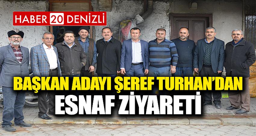 Başkan Adayı Şeref Turhan'dan Esnaf Ziyareti