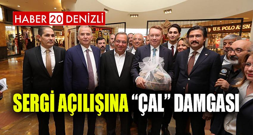 SERGİ AÇILIŞINA “ÇAL” DAMGASI