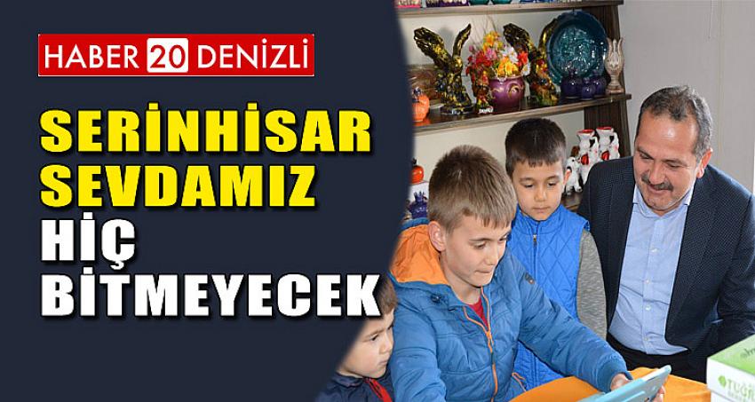 SERİNHİSAR SEVDAMIZ HİÇ BİTMEYECEK