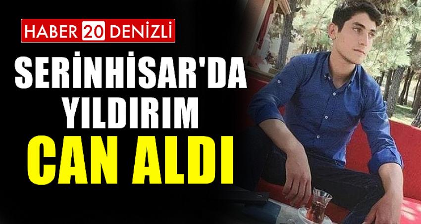 Serinhisar'da Yıldırım Can Aldı