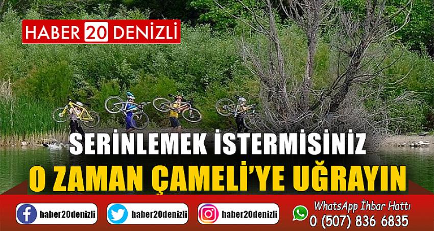 SERİNLEMEK İSTERMİSİNİZ O ZAMAN ÇAMELİ'YE UĞRAYIN