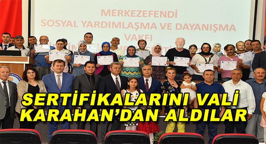 SERTİFİKALARINI VALİ KARAHAN'DAN ALDILAR