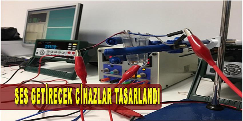 SES GETİRECEK CİHAZLAR TASARLANDI