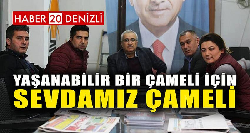 YAŞANABİLİR BİR ÇAMELİ İÇİN SEVDAMIZ ÇAMELİ