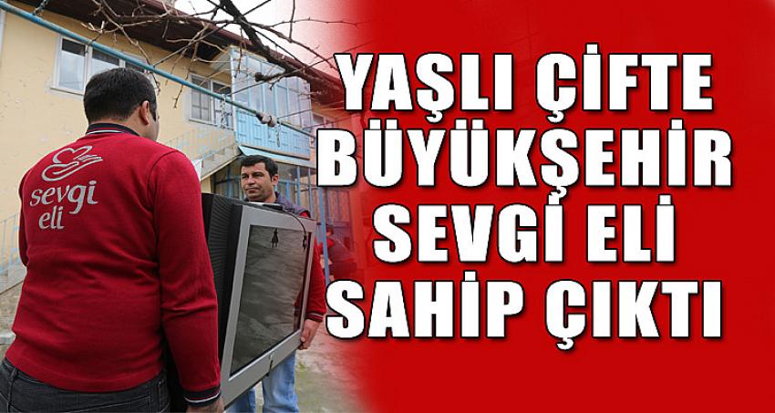 YAŞLI ÇİFTE BÜYÜKŞEHİR SEVGİ ELİ SAHİP ÇIKTI