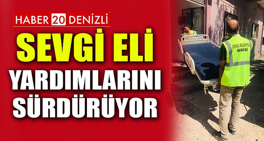 SEVGİ ELİ YARDIMLARINI SÜRDÜRÜYOR