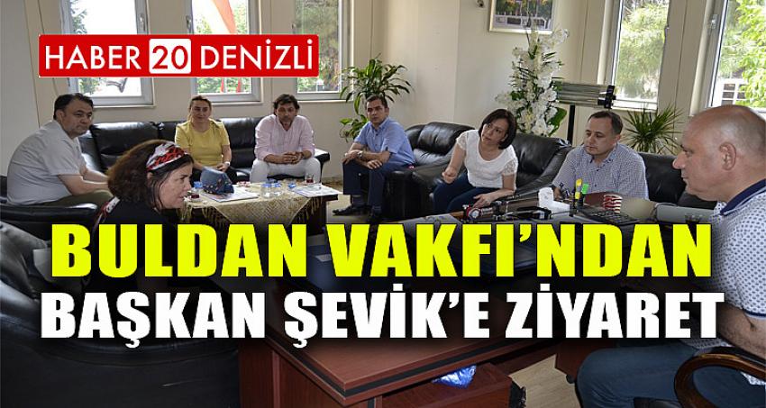 Buldan Vakfı’ndan Başkan Şevik’e Ziyaret 