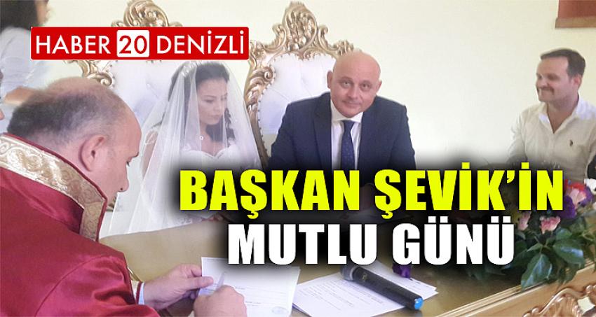 BAŞKAN ŞEVİK'İN MUTLU GÜNÜ