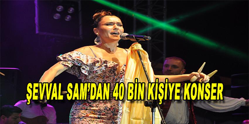 ŞEVVAL SAM'DAN 40 BİN KİŞİYE KONSER