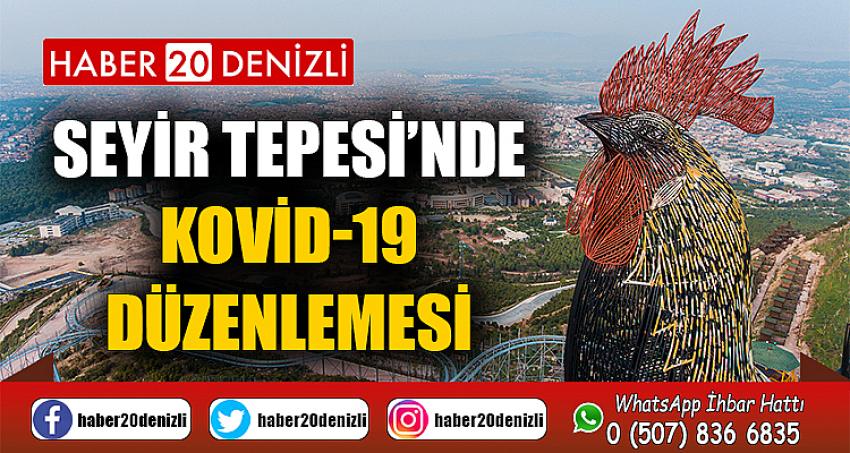 SEYİR TEPESİ’NDE KOVİD-19 DÜZENLEMESİ