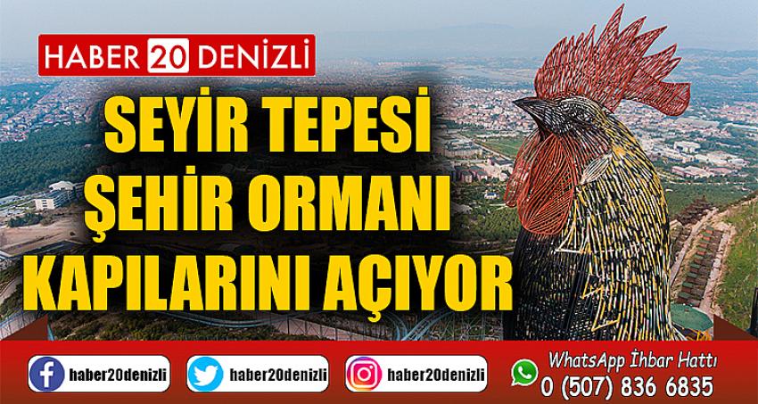 SEYİR TEPESİ ŞEHİR ORMANI KAPILARINI AÇIYOR