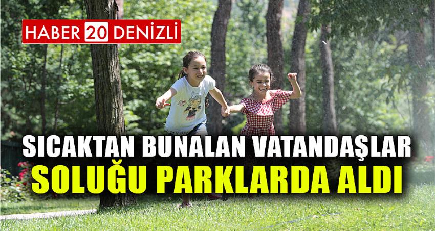 Sıcaktan bunalan vatandaşlar soluğu parklarda aldı 