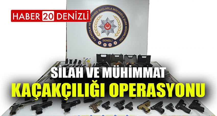 SİLAH VE MÜHİMMAT KAÇAKÇILIĞI OPERASYONU