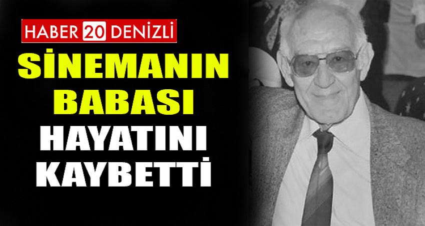 SİNEMANIN BABASI HAYATINI KAYBETTİ