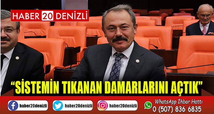 “SİSTEMİN TIKANAN DAMARLARINI AÇTIK”