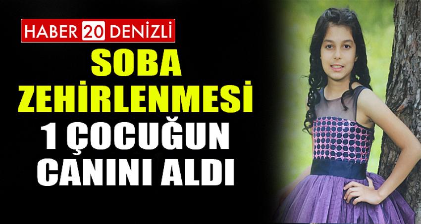 SOBA ZEHİRLENMESİ 1 ÇOCUĞUN CANINI ALDI