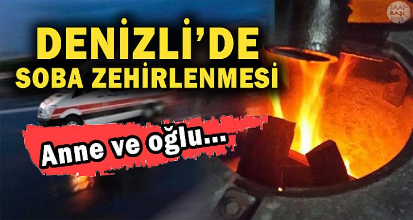 DENİZLİ'DE SOBA ZEHİRLENMESİ