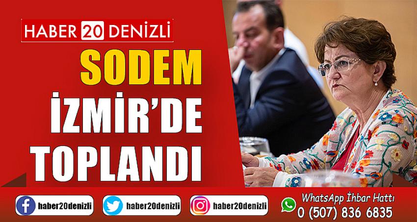 SODEM İzmir’de Toplandı