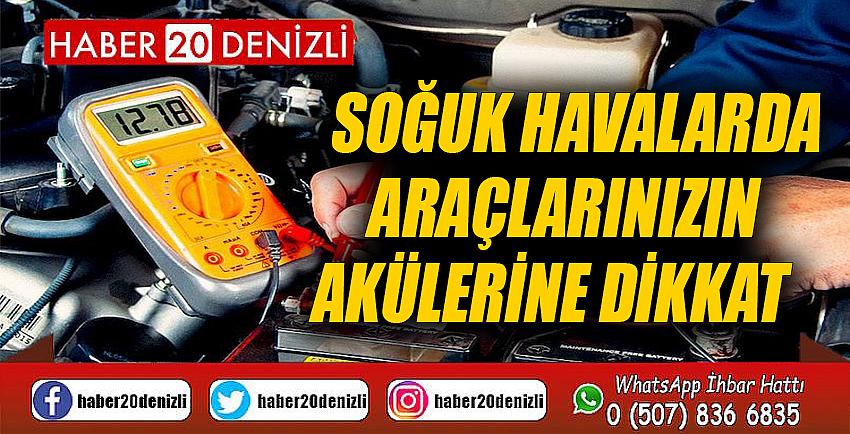 Soğuk havalarda araçlarınızın akülerine dikkat