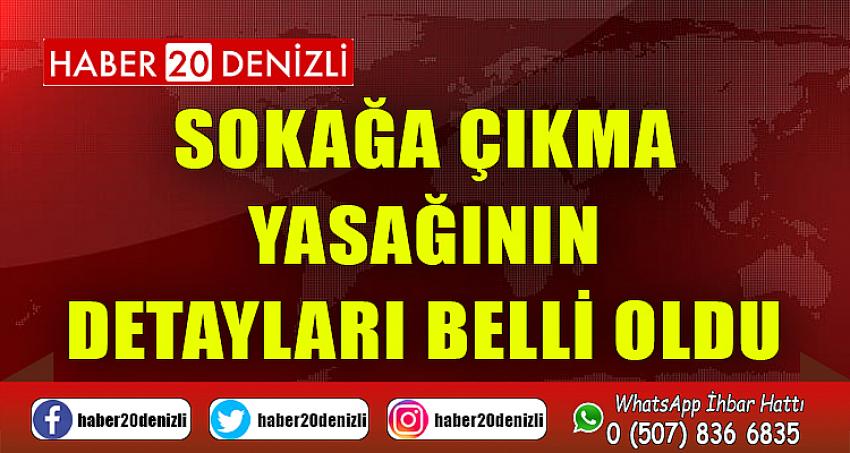 SOKAĞA ÇIKMA YASAĞININ DETAYLARI BELLİ OLDU