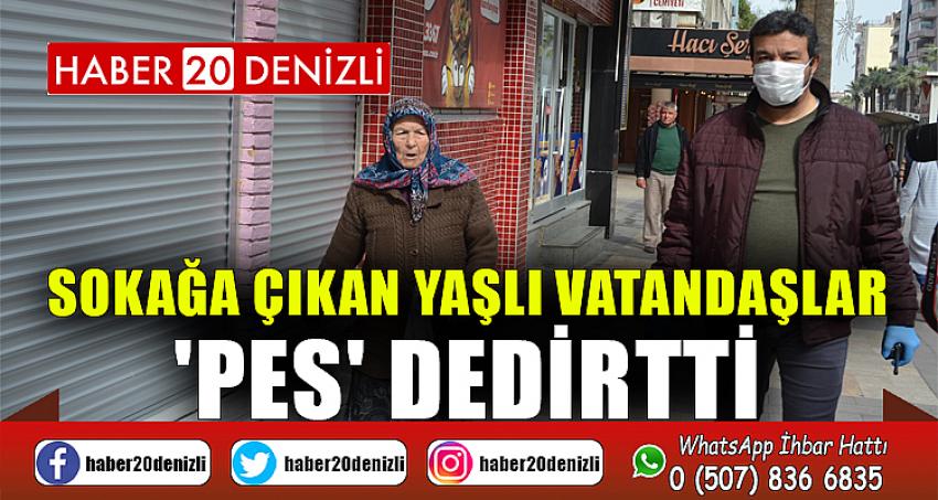 Sokağa çıkan yaşlı vatandaşlar 'pes' dedirtti